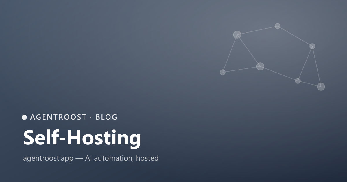 AgentRoost — Self-Hosting & Ownership
